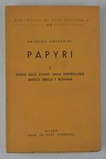 Papyri. I. Guida allo studio della papirologia antica Greca e Romana