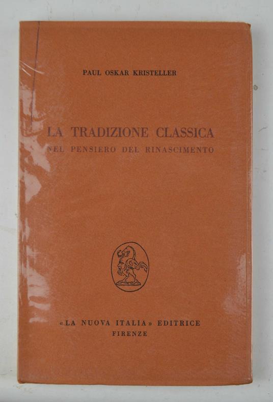 tradizione classica nel pensiero del Rinascimento - P. Oskar Kristeller - copertina