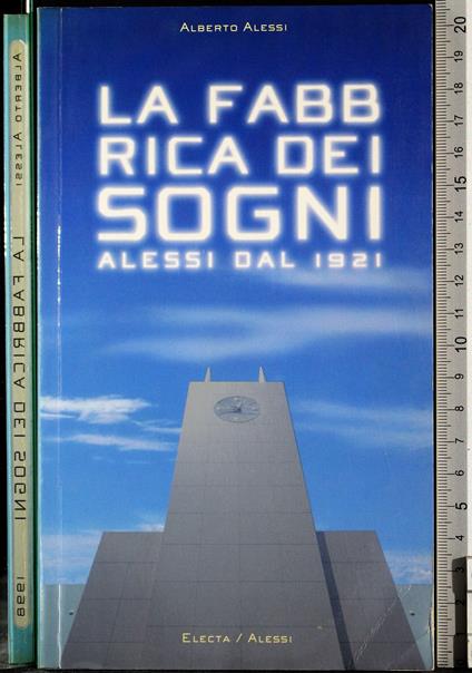 fabbrica dei sogni. Alessi dal 1921 - Alberto Alessi - copertina