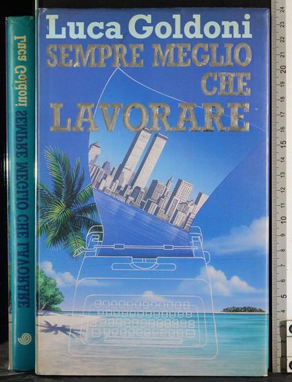 Sempre meglio che lavorare - Luca Goldoni - copertina