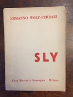 Sly ovvero la leggenda del dormiente risvegliato. Dramma in 3 atti e 4 quadri di Giovacchino Forzano. Musica di Ermanno Wolf-Ferrari