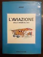 L' Aviazione dalle origini al 1914. Direzione storica e tecnica Jacques Martin