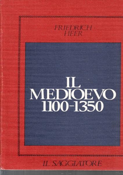 Il Medioevo 1100 - 1350 - Friedrich Heer - copertina