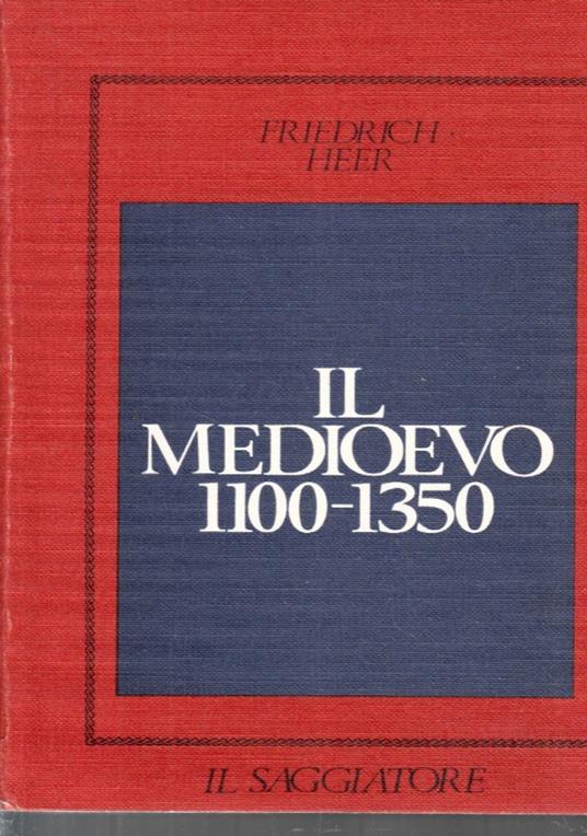 Il Medioevo 1100 - 1350 - Friedrich Heer - copertina