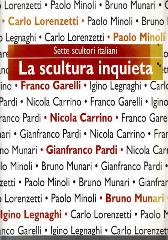 Sette scultori italiani    la scultura inquieta Carrini Garelli Legnaghi Lorenzetti Minoli Munari Pardi - copertina