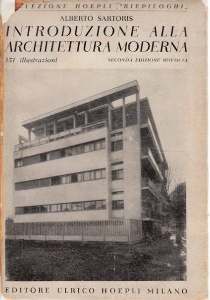 Introduzione alla architettura moderna. Terza edizione rifusa e integrata - Alberto Sartoris - copertina