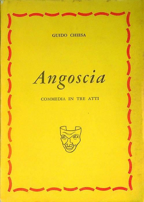 Angoscia: commedia in tre atti - Guido Chiesa - copertina