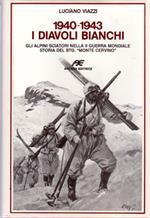 1940-1943: I diavoli bianchi: Gli alpini sciatori nella II guerra mondiale: Storia del Btg. 