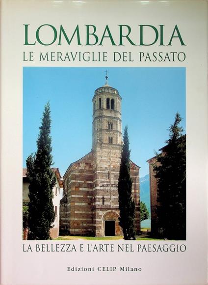 Lombardia: le meraviglie del passato, la bellezza e l'arte nel paesaggio - copertina