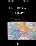 Certosa e l'Europa: sei secoli di viaggi alla Certosa di Pavia 1396-1996