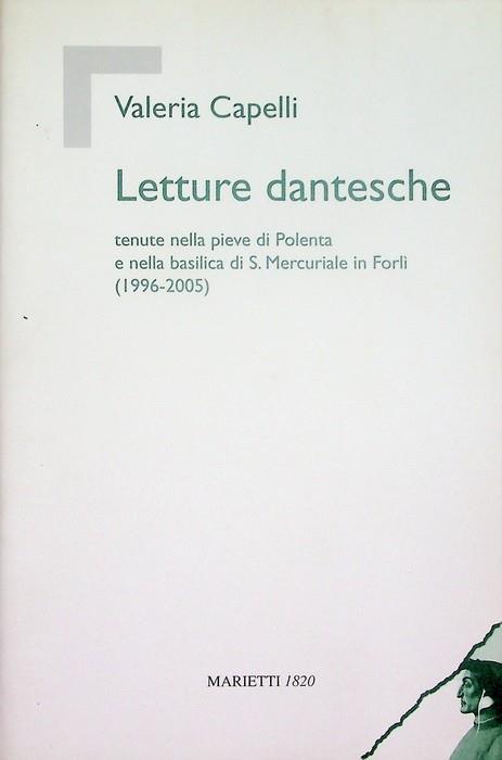 Letture dantesche: tenute nella pieve di Polenta e nella basilica di S. Mercuriale in Forlì, 1996-2005 - Valeria Capelli - copertina