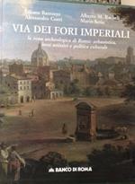 Via dei Fori imperiali: la zona archeologica di Roma: urbanistica, beni artistici e politica culturale