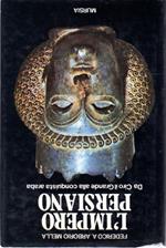 L' impero persiano: Da Ciro il Grande alla conquista araba: Storia, civiltà, cultura