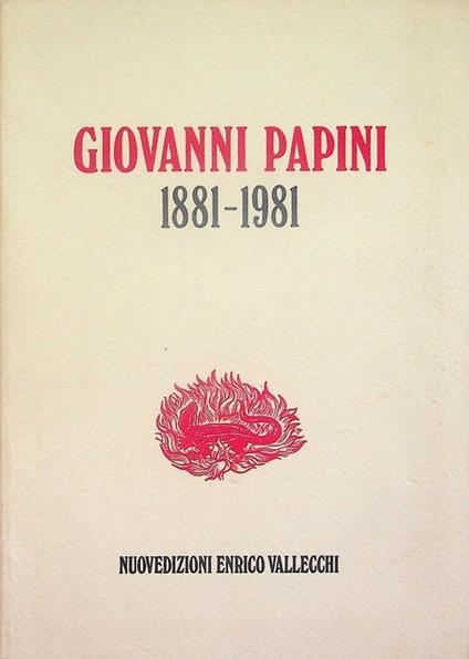 Giovanni Papini 1881-1981: Firenze, Palazzo Medici-Riccardi, 19 dicembre 1981-14 febbraio 1982 - copertina