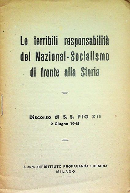 Le terribili responsabilità del Nazional-Socialismo di fronte alla Storia: discorso di S. S. Pio XII: 2 Giugno 1945 - copertina