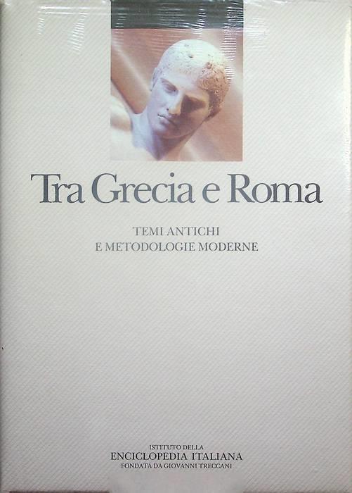 Tra Grecia e Roma: temi antichi e metodologie moderne - Bruno Gentili - copertina