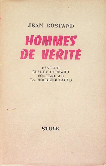 Hommes de verite: 1ère série: Pasteur, Claude Bernard, Fontenelle, La Rochefoucault - Jean Rostand - copertina