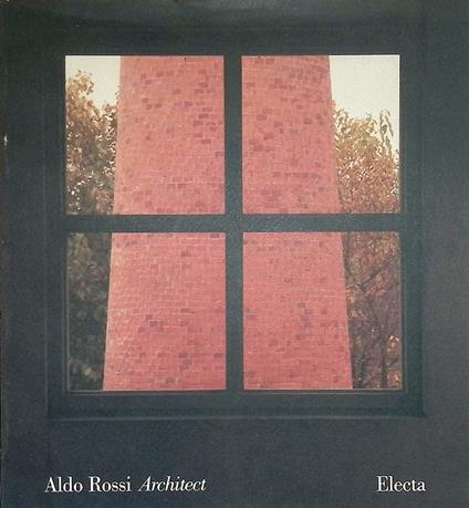 Aldo Rossi Architect - Aldo Rossi - copertina