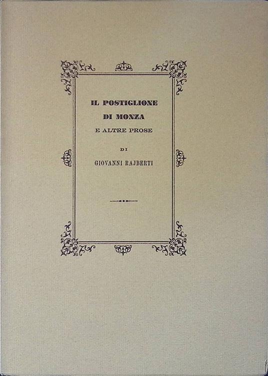 Il Postiglione di Monza e altre prose. Dall'Uomo di Pietra 1857-1858 - Giovanni Rajberti - copertina