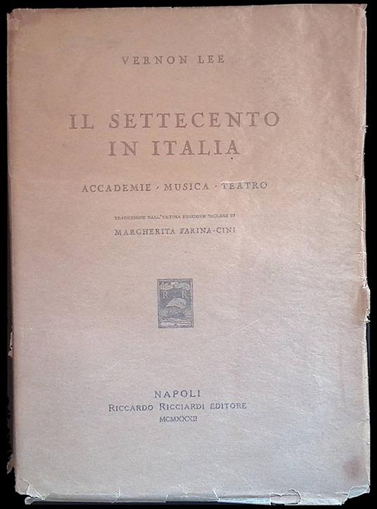 Il Settecento in Italia. Accademie - Musica - Teatro - Vernon Lee - copertina