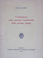 L' educazione come processo intenzionale della persona umana