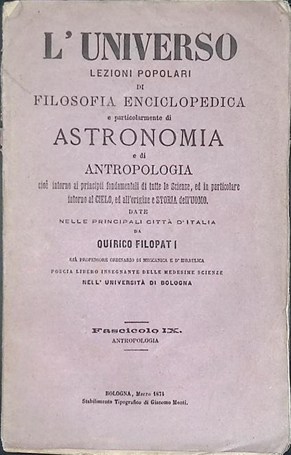 L' universo. Lezioni popolari di filosofia enciclopedica e particolarmente di astronomia e di antropologia cioè intorno ai principi fondamentali di tutte le Scienze, ed in particolare intorno al Cielo ed all'origine e storia dell'uomo. Fascicolo IX - copertina