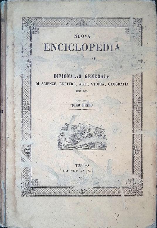 Nuova Enciclopedia Popolare. Ovvero Dizionario Generale di Scienze, Lettere, Arti, Storia, Geografia, Ecc. Tomo I - copertina