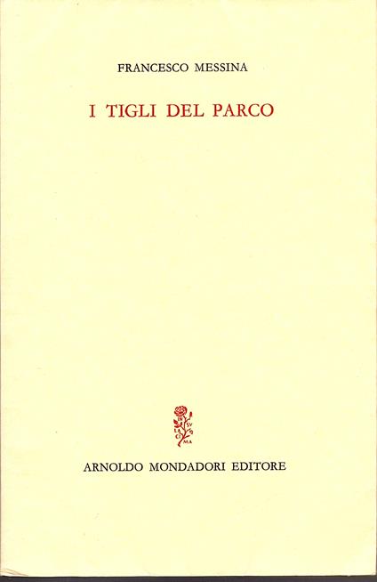 I tigli del parco (1942-1964). Prefazione di Salvatore Quasimodo - Francesco Messina - copertina