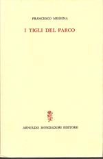 I tigli del parco (1942-1964). Prefazione di Salvatore Quasimodo