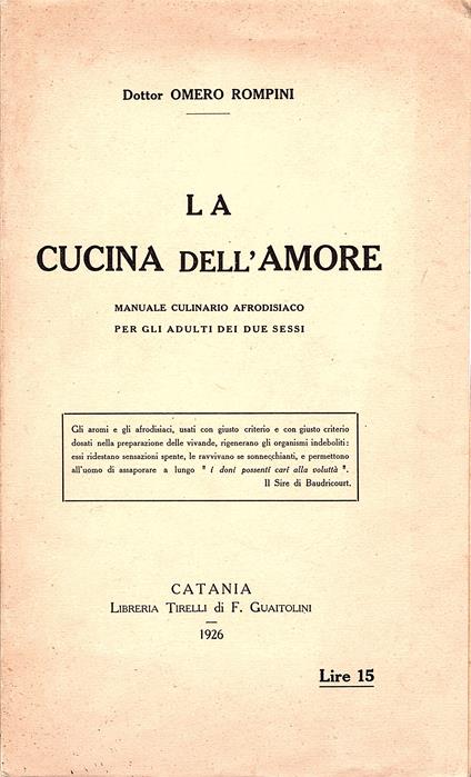 cucina dell' amore. Manuale culinario afrodisiaco per gli adulti dei due sessi. Rigenerazione fisica, virilità e giovinezza ricuperate per l'impiego appropriato dei cibi, condimenti, aromi, salse ecc. Formule storiche, afrodisiaci igienici prodigiosi - copertina