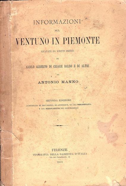 Informazioni sul ventuno in ricavate da scritti inediti di Carlo Alberto di Cesare Balbo e di altri. SECONDA edizione aumentata di documenti, di appendici, di una bibliografia e del dizionarietto dei compromessi - Antonio Manno - copertina