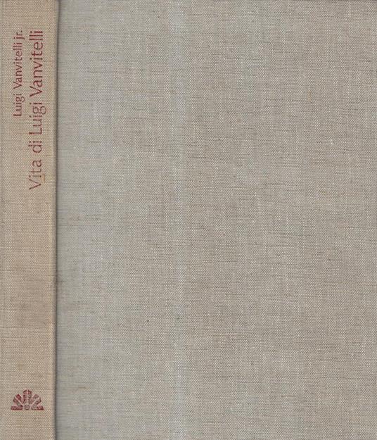 Vita di Luigi Vanvitelli - Luigi Vanvitelli - copertina