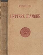 Lettere d'amore (seguite dalle Ultime lettere di Iacopo Ortis)
