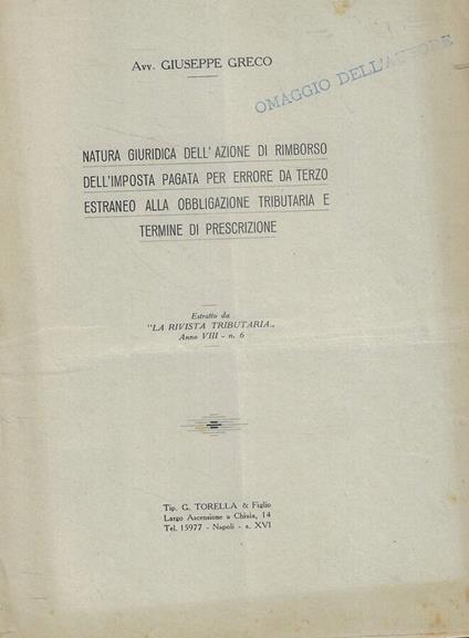 Natura giuridica dell'azione di rimborso dell'imposta pagata per errore da terzo estraneo alla obbligazione tributaria e termine di prescrizione - Giuseppe Greco - copertina