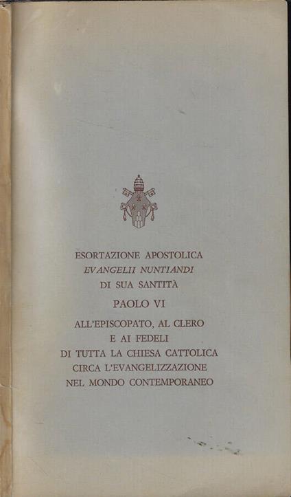 Esortazione Apostolica Evangelii Nuntiandi di Sua Santità Paolo VI all'Episcopato, al Clero, ai fedeli di tutta la Chiesa cattolica circa l'evangelizzazione nel mondo contemporaneo - Paolo VI - copertina