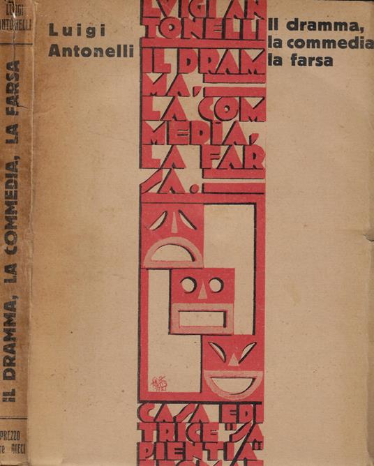 Il dramma, la commedia, la farsa - Luigi Antonelli - copertina