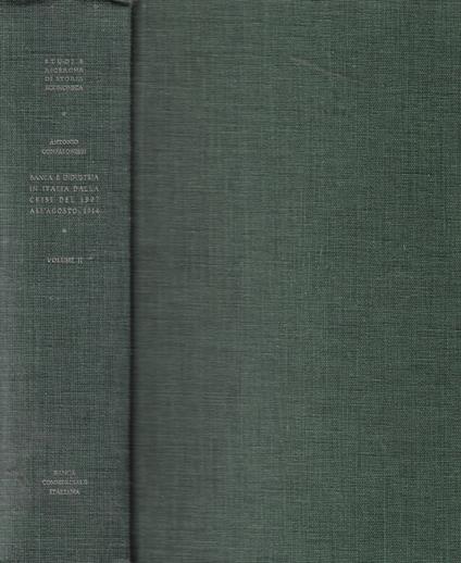 Banca e industria in Italia dalla crisi del 1907 all'agosto 1914 Vol. II: Crisi e sviluppo nell'industria italiana - Antonio Confalonieri - copertina