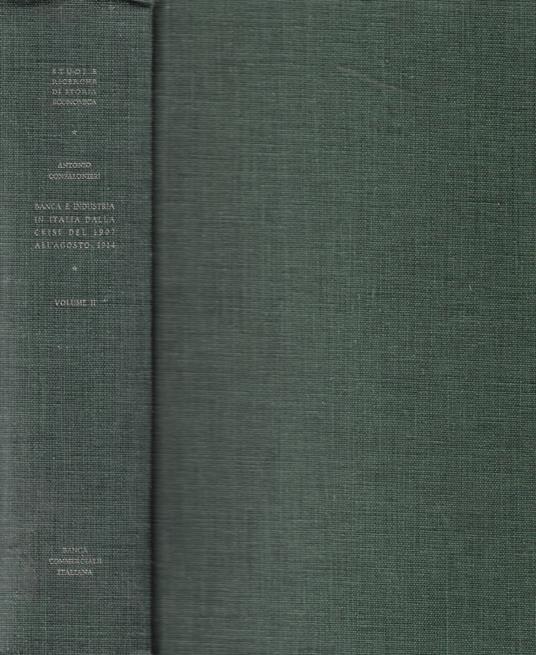 Banca e industria in Italia dalla crisi del 1907 all'agosto 1914 Vol. II: Crisi e sviluppo nell'industria italiana - Antonio Confalonieri - copertina