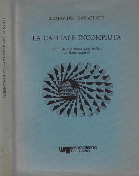 La capitale incompiuta - Armando Ravaglioli - copertina