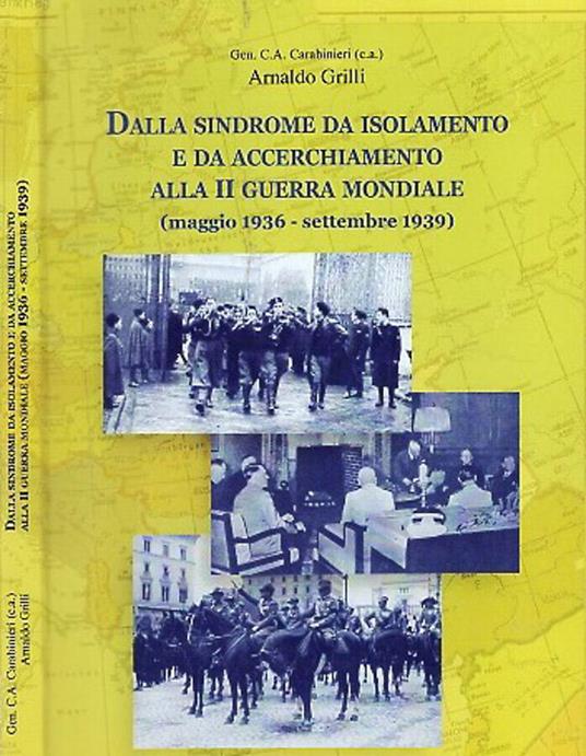 Dalla sindrome da isolamento e da accerchiamento alla II guerra Mondiale - Arnaldo Grilli - copertina
