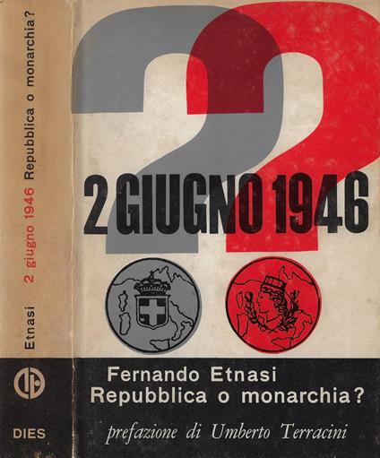 2 giugno 1946. Repubblica o monarchia? - Fernando Etnasi - copertina