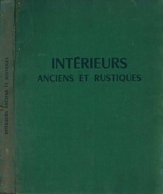 Intérieurs anciens et rustiques - Maurice Andrac - copertina