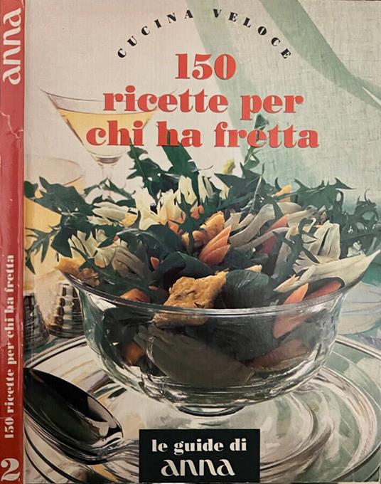 150 ricette per chi ha fretta - Anna Condemi - copertina