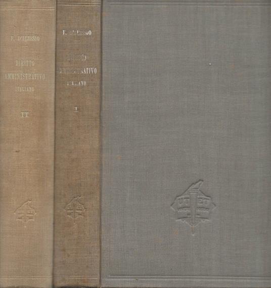 Istituzioni di Diritto Amministrativo Italiano. Vol. I e Vol. II - Francesco D'Alessio - copertina