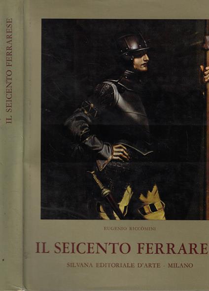 Il seicento ferrarese - Riccomini Eugenio - copertina