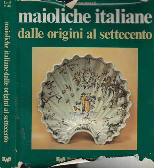 Maioliche italiane dalle origini al settecento - Luigi Mallé - copertina