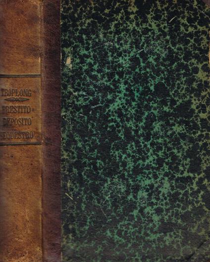 Comenti sul prestito, deposito, sequestro e contratti aleatorii - Raymond-Théodore Troplong - copertina