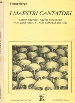 I maestri cantatori. Saper tacere, saper ignorare, non dire niente, non confessare mai