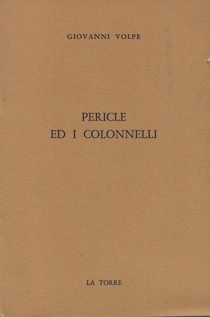 Pericle ed i colonnelli - Giovanni Volpe - copertina