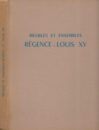 Meubles et Ensemble:. Régence - Louis XV - copertina